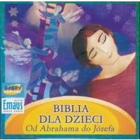 Biblia dla Dzieci. Od Abrahama do Józefa