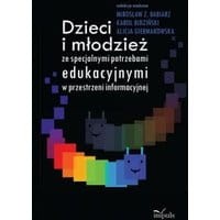 Dzieci i młodzież ze specjalnymi potrzebami edukacyjnymi w przestrzeni informacyjnej
