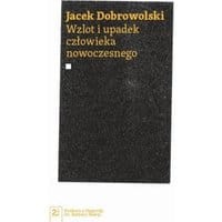 Wzlot i upadek człowieka nowoczesnego