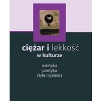 Ciężar i lekkość w kulturze: estetyka, poetyka, style myślenia