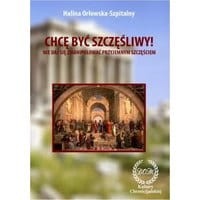 Chcę być szczęśliwy! Nie daj się zmanipulować przyjemnym szczęściem