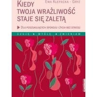 Kiedy Twoja wrażliwość staje się zaletą