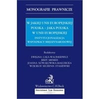 W jakiej Unii Europejskiej Polska - jaka Polska w Unii Europejskiej. Instytucjonalizacja współpracy międzynarodowej