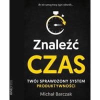 Znaleźć czas. Twój sprawdzony system produktywności