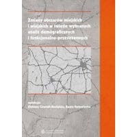 Zmiany obszarów miejskich i wiejskich w świetle wybranych analiz demograficznych i funkcjonalno-przestrzennych