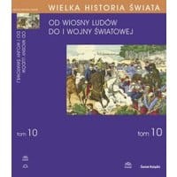 WIELKA HISTORIA ŚWIATA tom X Świat od Wiosny Ludów do I wojny światowej
