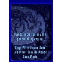 Dwadzieścia tysięcy mil podmorskiej żeglugi - Vingt Mille Lieues Sous Les Mers Tour du Monde Sous Marin