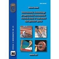 Determinanty wieloletniego przygotowania zawodników wysokiej klasy w wybranych dyscyplinach sportu