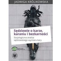 Sędziowie o karze, karaniu i bezkarności.