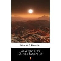 Almuric and Other Fantasies