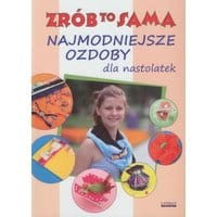 Najmodniejsze ozdoby dla nastolatek Zrób to sama