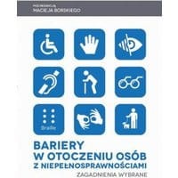 Bariery w otoczeniu osób z niepełnosprawnościami. Zagadnienia wybrane