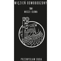 Więzień Oswobodzony Tom1 Miecze i słowa