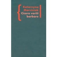 Cicero vortit barbare Przekłady mówcy jako narzędzie manipulacji ideologicznej
