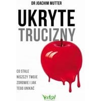 Ukryte trucizny. Co stale niszczy Twoje zdrowie i jak tego unikać