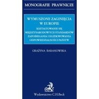 Wymuszone zaginięcia w Europie. Kształtowanie się międzynarodowych standardów zapobiegania i egzekwowania odpowiedzialności państw