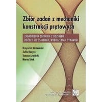 Zbiór zadań z mechaniki konstrukcji prętowych. Zagadnienia zginania z udziałem dużych sił osiowych, wyboczenia i dynamiki