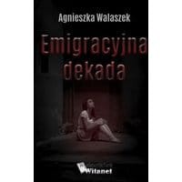 Emigracyjna dekada