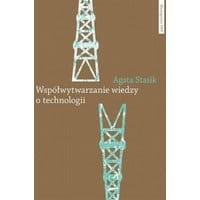 Współwytwarzanie wiedzy o technologii. Gaz łupkowy jako wyzwanie dla zbiorowości