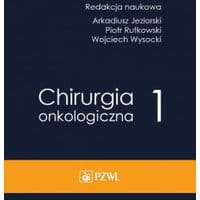 Chirurgia onkologiczna. Tom 1