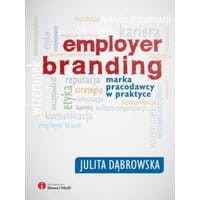 Employer branding. Marka pracodawcy w praktyce