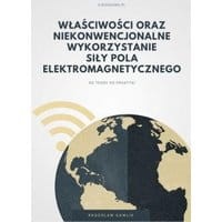 Właściwości oraz niekonwencjonalne wykorzystanie siły pola elektromagnetycznego
