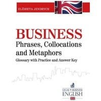 Business Phrases, Collocations and Metaphors. Glossary with Practice and Answer Key