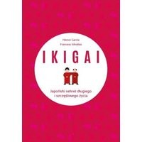 IKIGAI. Japoński sekret długiego i szczęśliwego życia
