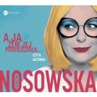 A ja żem jej powiedziała - Kasia Nosowska