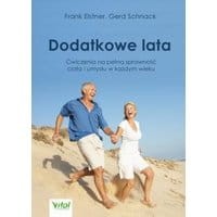 Dodatkowe lata. Łatwe ćwiczenia na pełną sprawność ciała i umysłu w każdym wieku