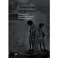 Dziedzictwo (nie)pamięci. Holocaustowe doświadczenia pisarek drugiego pokolenia