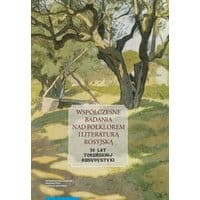 Współczesne badania nad folklorem i literaturą rosyjską. 30 lat toruńskiej rusycystyki