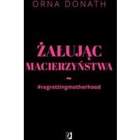 Żałując macierzyństwa