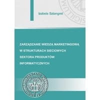 Zarządzanie wiedzą marketingową w strukturach sieciowych sektora produktów informatycznych