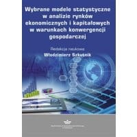 Wybrane modele statystyczne w analizie rynków ekonomicznych i kapitałowych w warunkach konwergencji gospodarczej