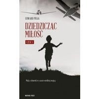 Dziedzicząc miłość. Część I. Mały człowiek w czasie wielkiej wojny