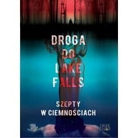 Droga do Lake Falls. Szepty w ciemnościach