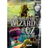 The Wonderful Wizard of Oz. Czarnoksiężnik z Krainy Oz w wersji do nauki angielskiego