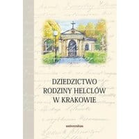 Dziedzictwo rodziny Helclów w Krakowie
