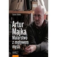 Artur Majka. Malarstwo z motywem myśli