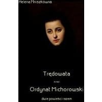 Trędowata oraz Ordynat Michorowski