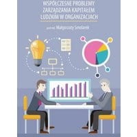 Współczesne problemy zarządzania kapitałem ludzkim w organizacjach