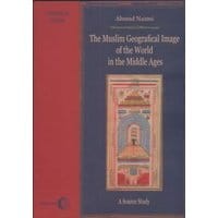 The Muslim Geographical Image of the World in the middle Ages.