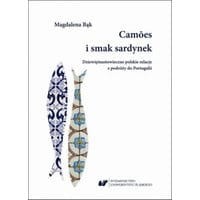 Camões i smak sardynek. Polskie dziewiętnastowieczne relacje z podróży do Portugalii