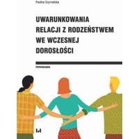 Uwarunkowania relacji z rodzeństwem we wczesnej dorosłości