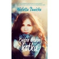 Będzie dobrze kotku