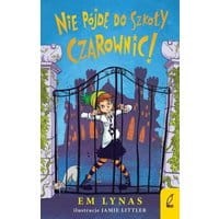 Nie pójdę do szkoły dla czarownic!