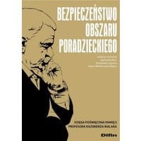 Bezpieczeństwo obszaru poradzieckiego. Księga poświęcona pamięci Profesora Kazimierza Malaka