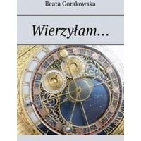 Wierzyłam…