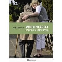 Wolontariat w opiece u kresu życia. Geneza, rozwój funkcjonowanie, możliwości optymalizacji i integracji. Ku syntezie socjopedagogicznej